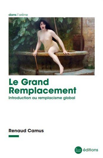 Le Grand Remplacement. Introduction au remplacisme global